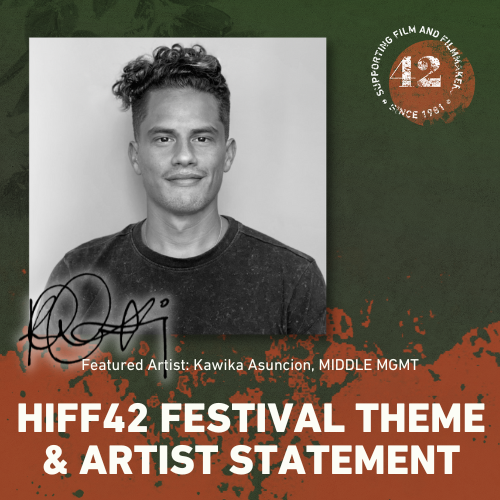 HIFF42 Festival Theme & Artist Statement